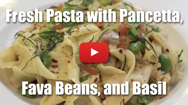 Fresh Pasta with Pancetta, Basil and Fava Beans - Video Recipe